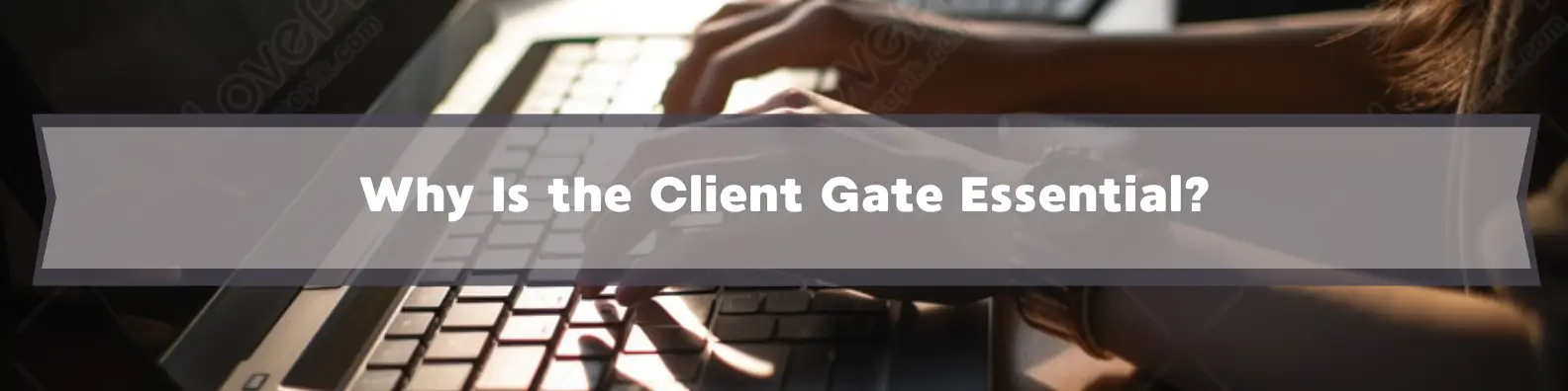 Why Is the Client Gate Essential?
