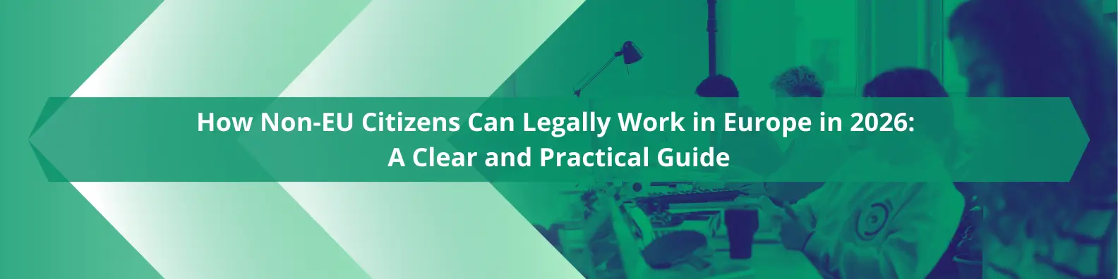 How Non-EU Citizens Can Legally Work in Europe in 2025 A Clear and Practical Guide