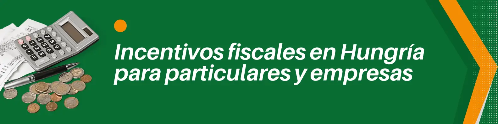 Incentivos fiscales en Hungría para particulares y empresas