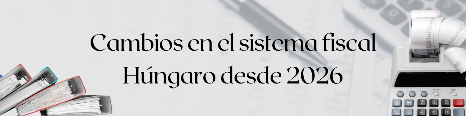 ES - Cambios en el sistema fiscal húngaro desde 2026