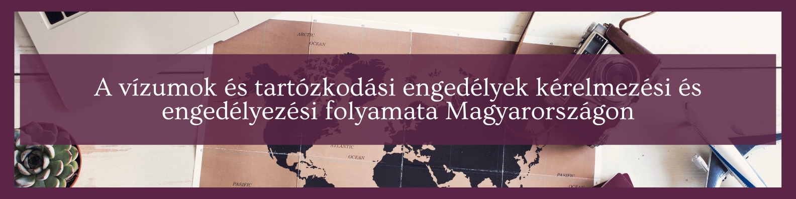 A vízumok és tartózkodási engedélyek kérelmezési és engedélyezési folyamata Magyarországon
