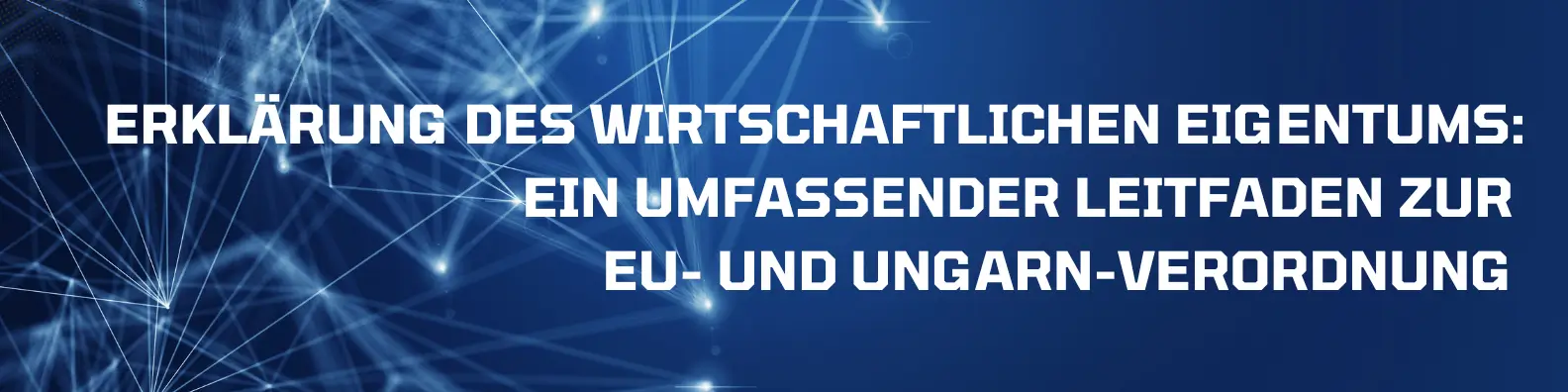 Erklärung des wirtschaftlichen Eigentums: Ein umfassender Leitfaden zur EU- und Ungarn-Verordnung (2026)