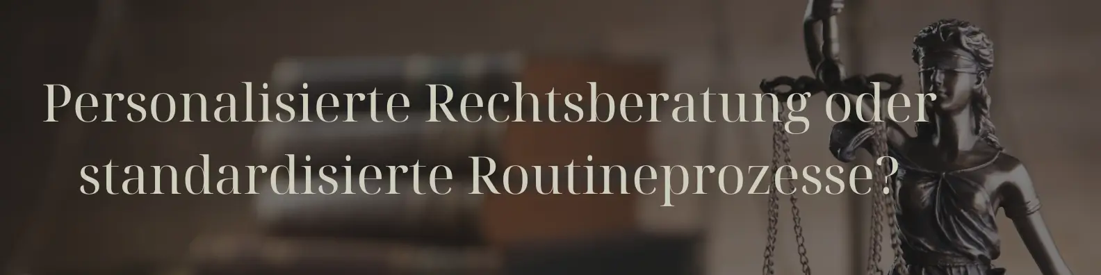 Personalisierte Rechtsberatung oder standardisierte Routineprozesse?