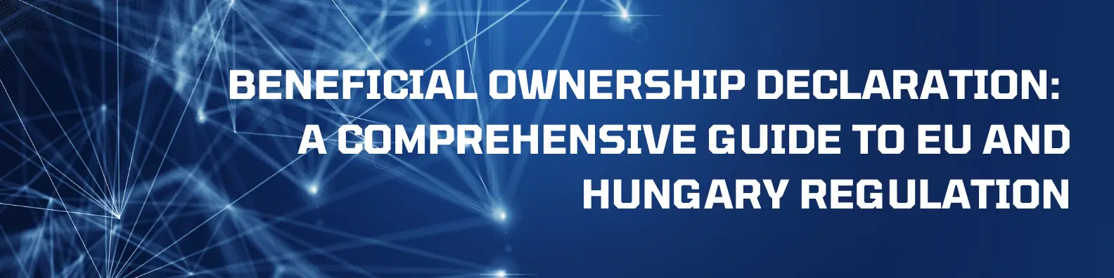 Beneficial ownership declaration: a comprehensive guide to EU and Hungary regulation (2026)