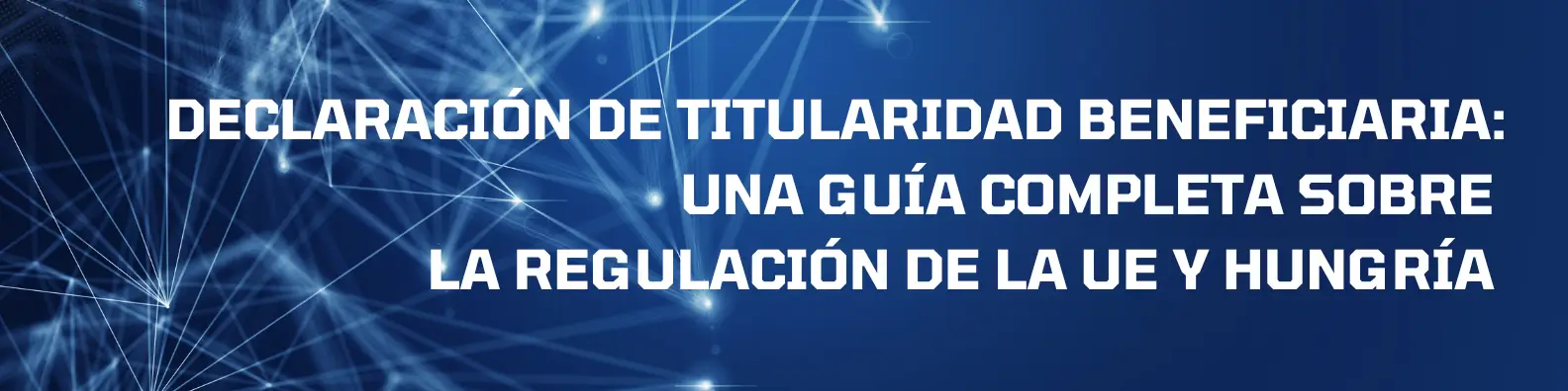 Declaración de titularidad beneficiaria: una guía completa sobre la regulación de la UE y Hungría (2026)