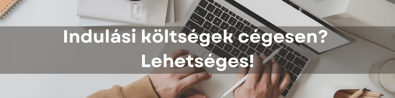 Cégalapítás előtt felmerült költségek: elszámolhatók-e később a cégben?