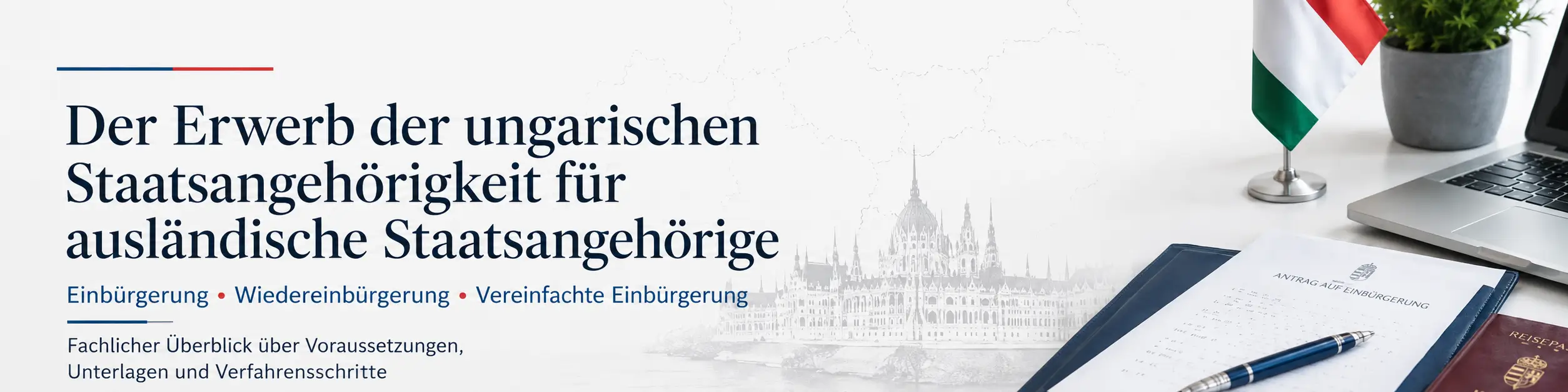 Erwerb der ungarischen Staatsbürgerschaft für ausländische Staatsbürger