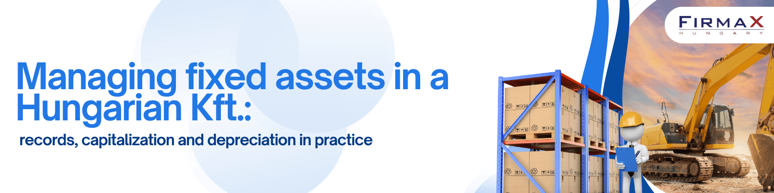 Management of Fixed Assets in a Hungarian Limited Liability Company: Asset Register, Depreciation, Accounting and Tax Rules