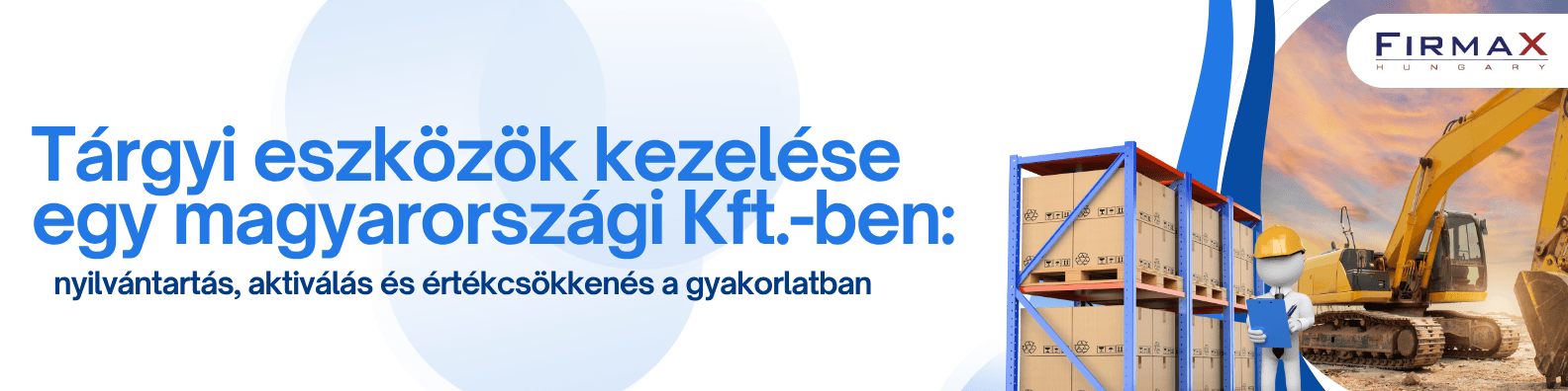 Tárgyi eszközök kezelése egy magyarországi Kft.-ben: nyilvántartás, értékcsökkenés, könyvelés és adózási szabályok