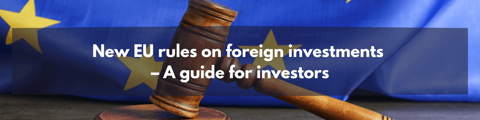 The new EU system for screening foreign investments: what should Hungarian investors prepare for?