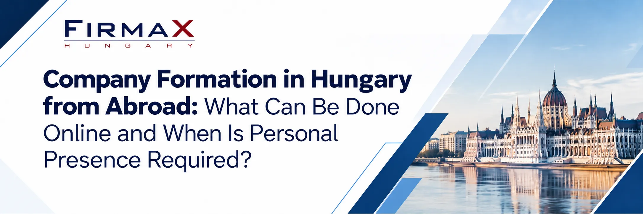 Company Formation in Hungary from Abroad: What Can Be Done Online and When Is Personal Presence Required?