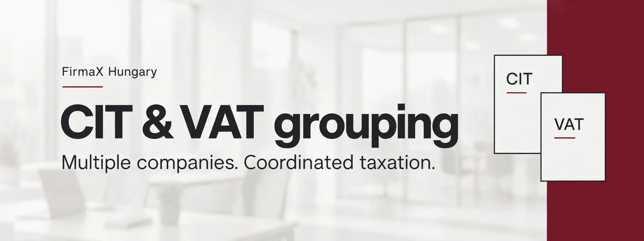 Multiple companies, coordinated taxation: when should you consider CIT and VAT grouping in Hungary?